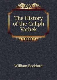 The History of the Caliph Vathek