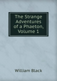 The Strange Adventures of a Phaeton, Volume 1