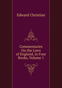 Commentaries On the Laws of England, in Four Books, Volume 1