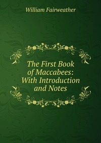 The First Book of Maccabees: With Introduction and Notes