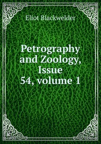 Petrography and Zoology, Issue 54, volume 1