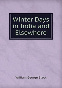 Winter Days in India and Elsewhere