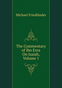 The Commentary of Ibn Ezra On Isaiah, Volume 1