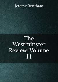 The Westminster Review, Volume 11