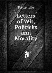 Letters of Wit, Politicks and Morality