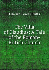 The Villa of Claudius: A Tale of the Roman-British Church