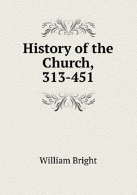 History of the Church, 313-451