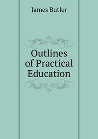 Outlines of Practical Education