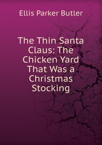 The Thin Santa Claus: The Chicken Yard That Was a Christmas Stocking