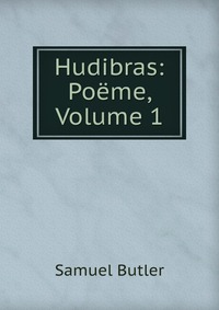 Hudibras: Poeme, Volume 1