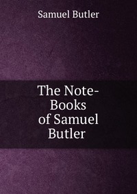 The Note-Books of Samuel Butler