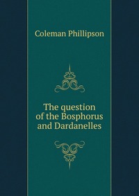 The question of the Bosphorus and Dardanelles