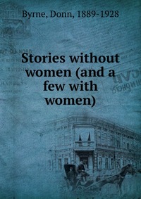 Stories without women (and a few with women)