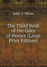 The Third Book of the Odes of Horace (Large Print Edition)