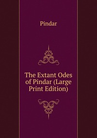 The Extant Odes of Pindar (Large Print Edition)