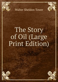 The Story of Oil (Large Print Edition)