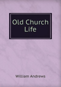 Old Church Life