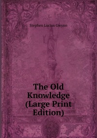 The Old Knowledge (Large Print Edition)