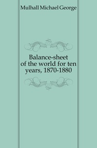 Balance-sheet of the world for ten years, 1870-1880