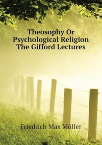 Theosophy Or Psychological Religion The Gifford Lectures