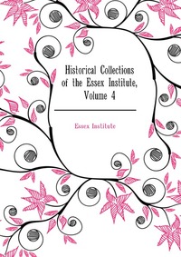 Historical Collections of the Essex Institute, Volume 4