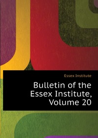 Bulletin of the Essex Institute, Volume 20