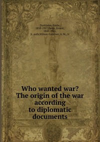 Who wanted war? The origin of the war according to diplomatic documents