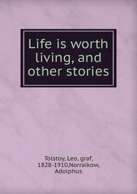 Life is worth living, and other stories