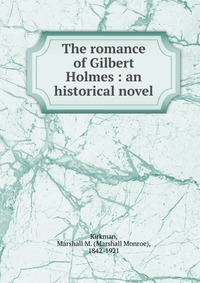 The romance of Gilbert Holmes