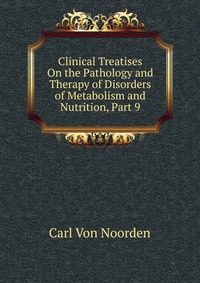 Clinical Treatises On the Pathology and Therapy of Disorders of Metabolism and Nutrition, Part 9