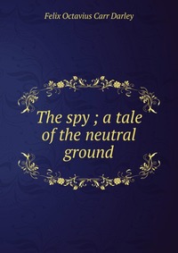 The spy ; a tale of the neutral ground