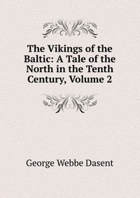 The Vikings of the Baltic: A Tale of the North in the Tenth Century, Volume 2