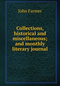 Collections, historical and miscellaneous; and monthly literary journal