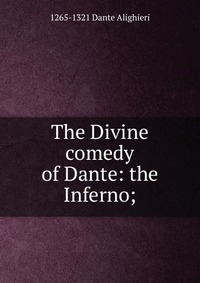 The Divine comedy of Dante: the Inferno;