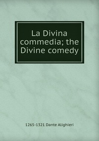 La Divina commedia; the Divine comedy