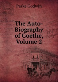 The Auto-Biography of Goethe, Volume 2