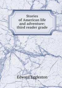 Stories of American life and adventure: third reader grade