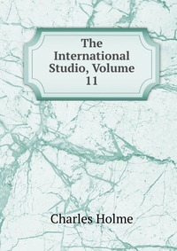 The International Studio, Volume 11