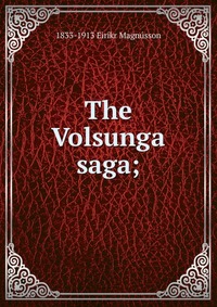 The Volsunga saga;