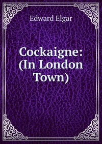 Cockaigne: (In London Town)