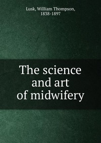 The science and art of midwifery