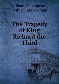 The Tragedy of King Richard the Third