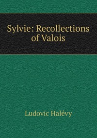 Sylvie: Recollections of Valois