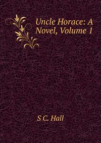 Uncle Horace: A Novel, Volume 1