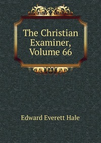 The Christian Examiner, Volume 66