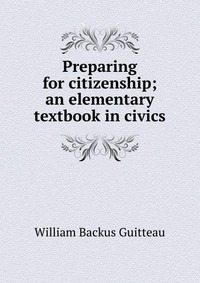 Preparing for citizenship; an elementary textbook in civics