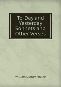 To-Day and Yesterday Sonnets and Other Verses