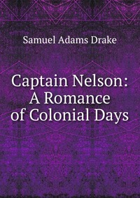 Captain Nelson: A Romance of Colonial Days