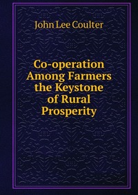 Co-operation Among Farmers the Keystone of Rural Prosperity