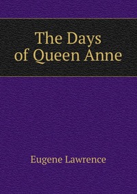 The Days of Queen Anne